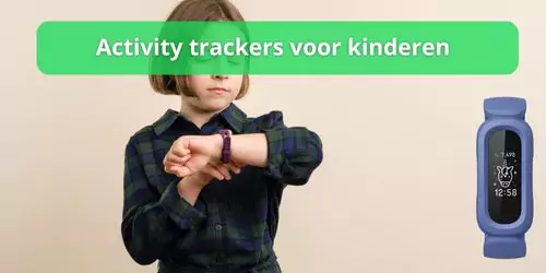 de beste activity trackers voor kinderen