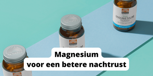 Magnesium voor een betere nachtrust