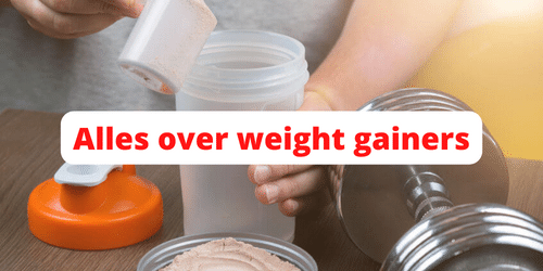 Alles over weight gainers