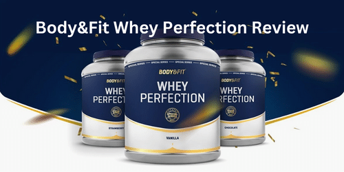 Body&Fit Whey Perfection Review